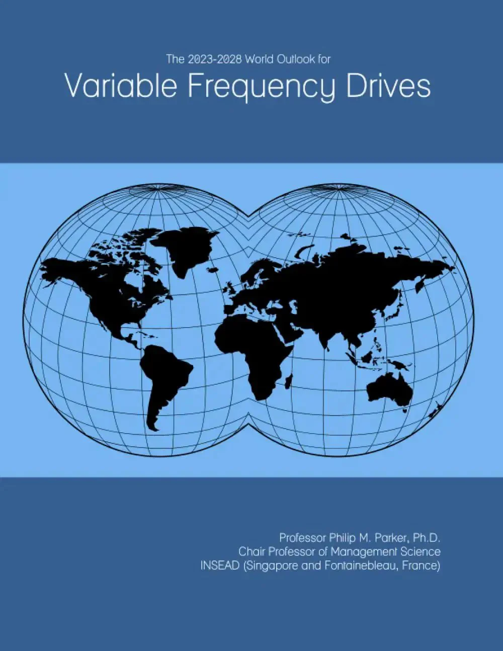 2023-2028 World Outlook For Variable Frequency Drives Market Report: Trends, Growth Forecast, Real World Takeaways, And Practical Insights For Engineers, Buyers, And Execs