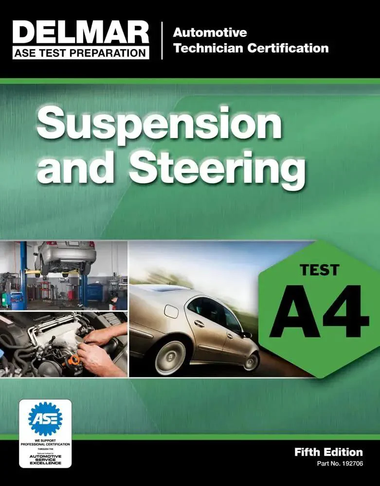 A4 Suspension And Steering Certification Prep Guide For Auto Technicians, Practical Study Manual To Crush The ASE Exam, Fifth Edition, 176 Pages, Clear, Real World Tips