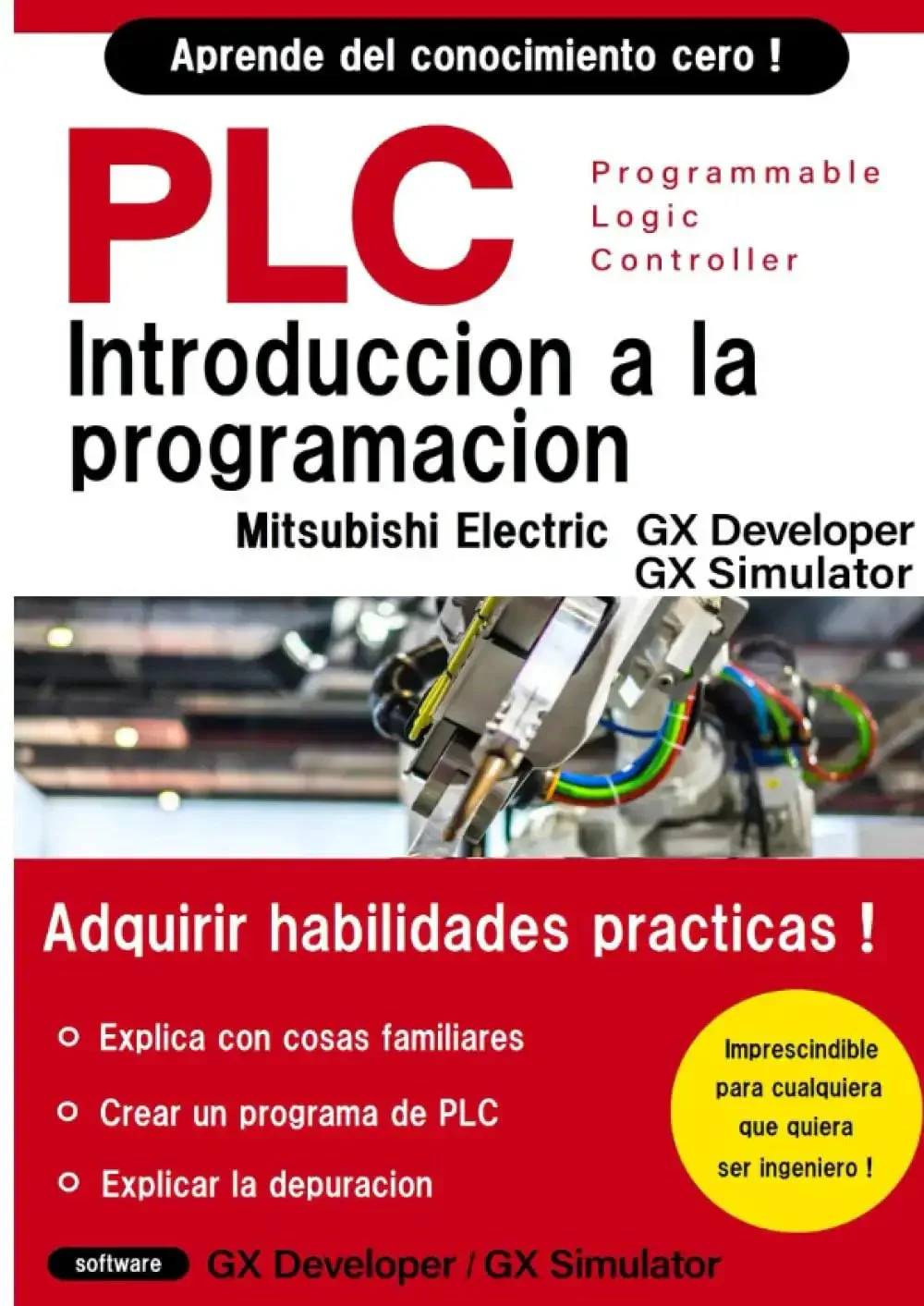 Beginner PLC Programming Guide For Industrial Automation Using GX Developer And GX Simulator, Step By Step, Hands On Manual For Production Engineering And Maintenance, Spanish Edition