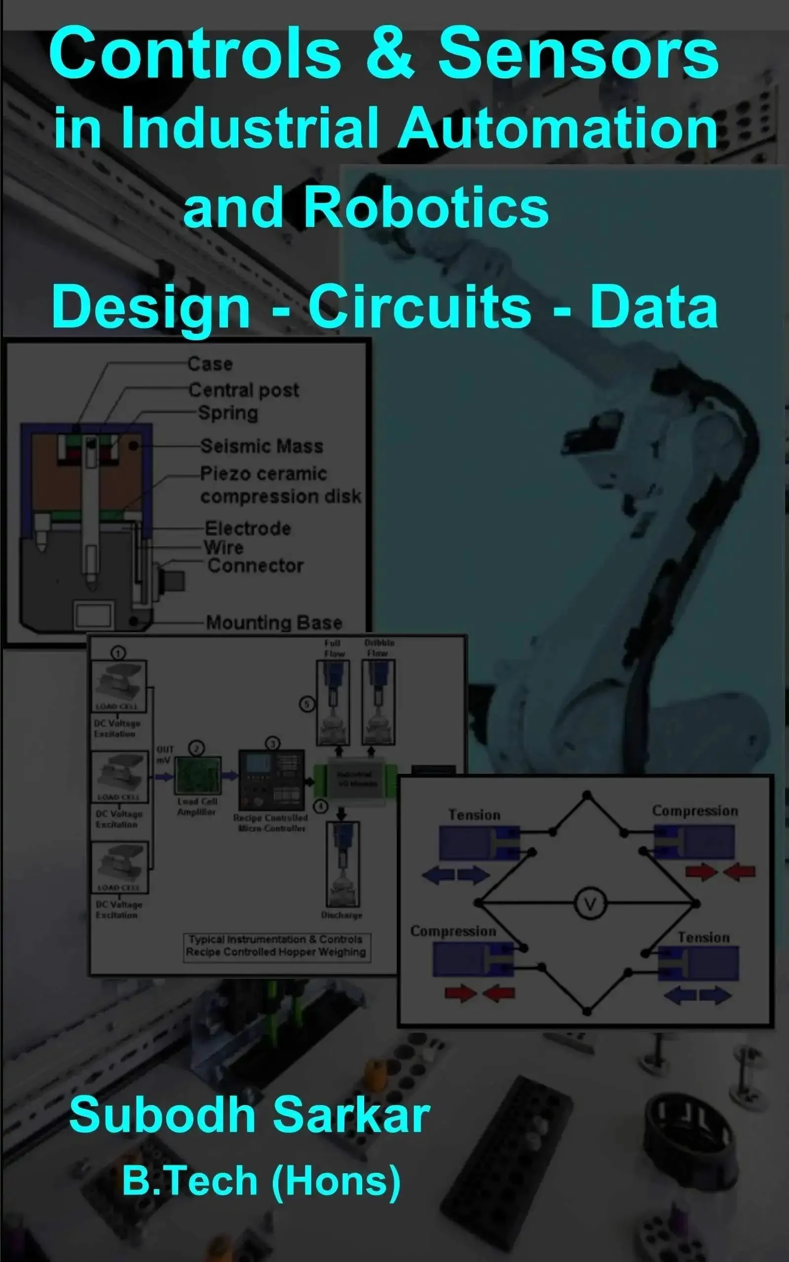 Controls And Sensors For Industrial Automation And Robotics Design Circuits And Data Practical Guide For Hardware Engineers With Real World Case Studies And Hands On Projects