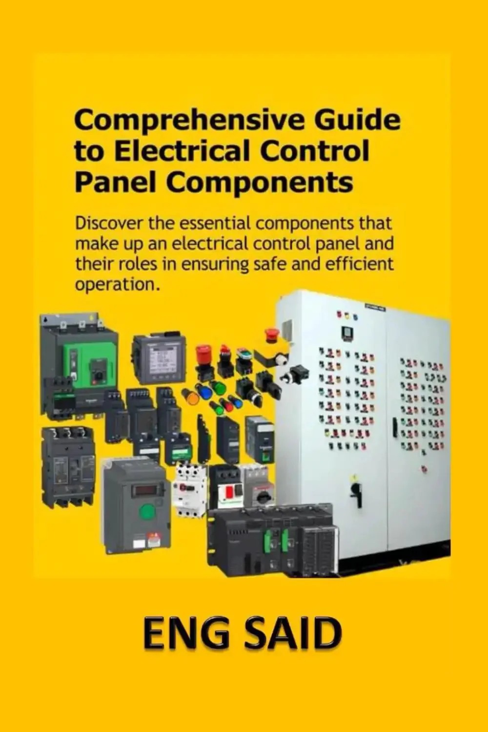 Ultimate Practical Guide To Electrical Control Panel Components For Techs And DIYers Clear Wiring Schematics, Component Roles, Safety Basics, Troubleshooting, And Real World Projects You Can Tackle Today